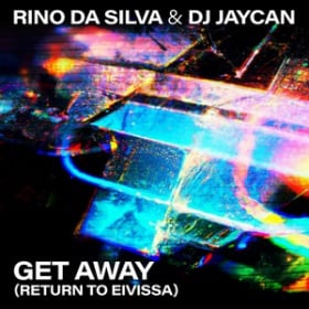RINO DA SILVA & DJ JAYCAN - GET AWAY (RETURN TO EIVISSA)